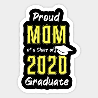 Proud Mom of a Class of 2020 Graduate Shirt Senior 20 Gift T-Shirt Sticker